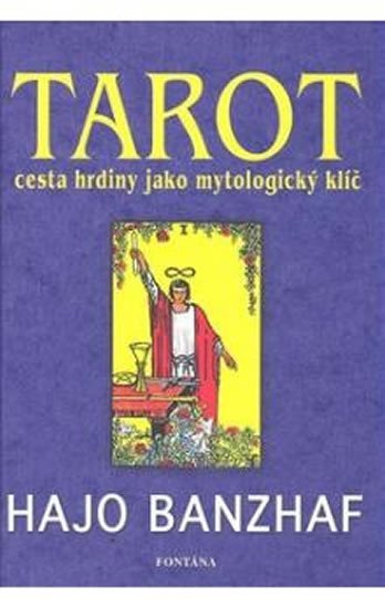 Levně Tarot cesta hrdiny jako mytologický klíč - Hajo Banzhaf