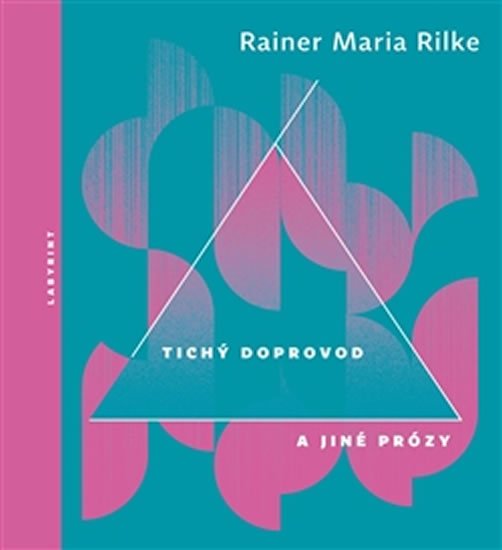 Levně Tichý doprovod a jiné prózy - Rainer Maria Rilke