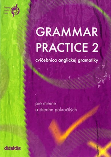Grammar Practice 2 - cvičebnica anglickej gramatiky (slovenská verze) - Juraj Belán