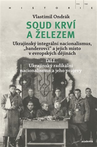 Levně Soud krví a železem - Ukrajinský integrální nacionalismus, „banderovci“ a jejich místo v evropských dějinách (2 knihy) - Vlastimil Ondrák