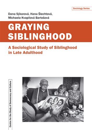 Levně Graying Siblinghood - A Sociological Study of Siblinghood in Late Adulthood - Dana Sýkorová