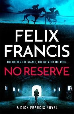 Levně No Reserve: The brand new 2023 thriller from the master of the racing blockbuster - Felix Francis