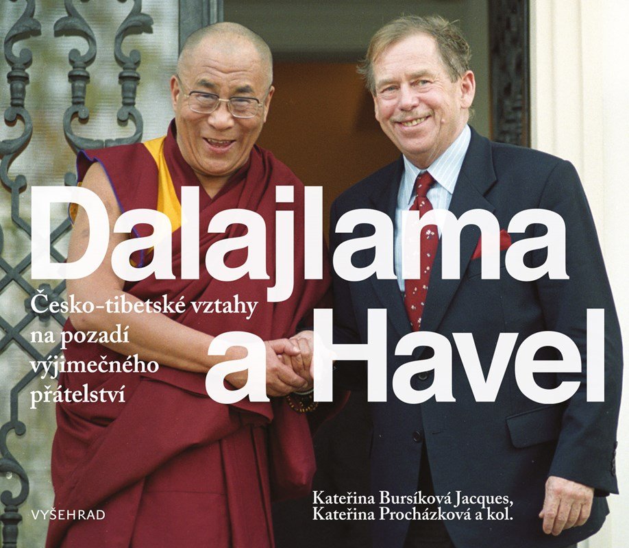Dalajlama a Havel - Česko-tibetské vztahy na pozadí výjimečného přátelství - Bursíková Kateřina Jacques
