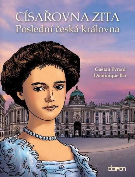 Levně Císařovna Zita - Poslední česká královna - Gaëtan Érvard
