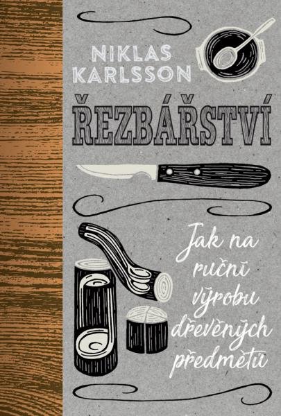 Řezbářství - Jak na ruční výrobu dřevěných předmětů - Niklas Karlsson