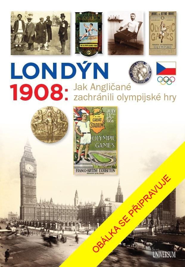 Londýn 1908 - Jak Angličané zachránili olympijské hry - Zdeněk Škoda