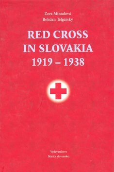 Levně Red Cross in Slovakia 1919-1938 - Zora Mintalová; Bohdan Telgársky