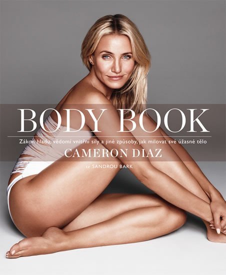 Body Book - Zákon hladu, vědomí vnitřní síly a jiné způsoby, jak milovat své úžasné tělo - Sandra Bark