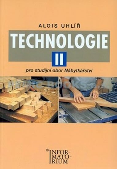 Levně Technologie II - Pro studijní obor Nábytkářství - Alois Uhlíř