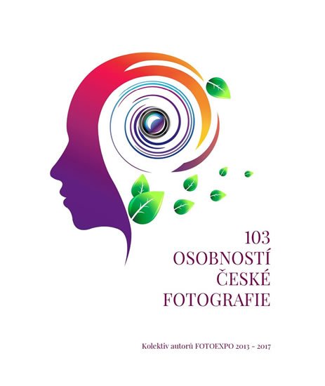 103 osobností české fotografie - kolektiv autorů FOTOEXPO 2013-2017