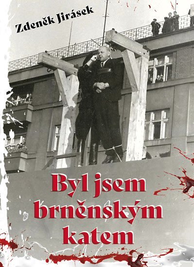 Levně Byl jsem brněnským katem - Zdeněk Jirásek