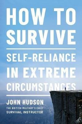 Levně How to Survive : Self-Reliance in Extreme Circumstances - John Hudson