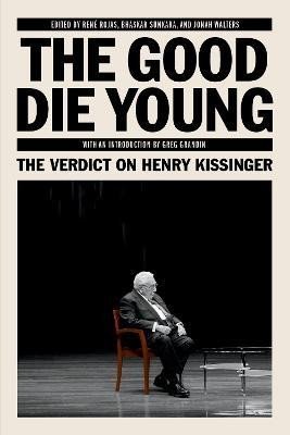 Levně The Good Die Young: The Verdict on Henry Kissinger - René Rojas