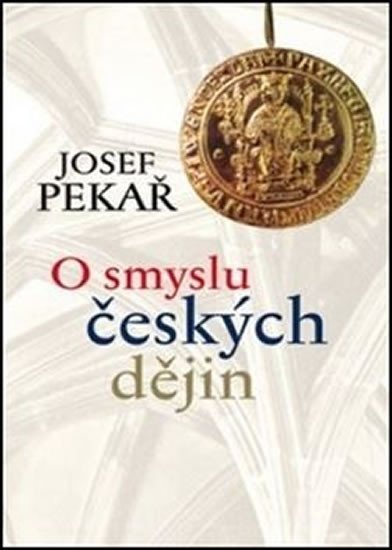 Levně O smyslu českých dějin, 2. vydání - Josef Pekař