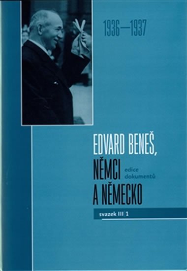 Edvard Beneš, Němci a Německo III/1 (1937-1938) - autorů kolektiv
