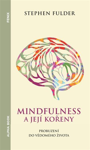 Levně Mindfulness a její kořeny - Probuzení do vědomého života - Stephen Fulder