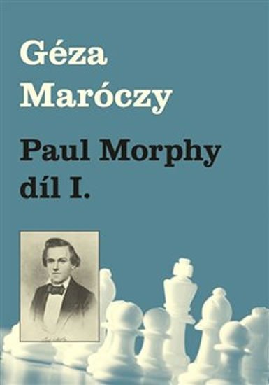 Levně Paul Morphy díl I. - Géza Maróczy