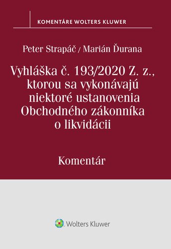 Levně Vyhláška č.193/2020 Z.z., kt. sa vykonávajú niektoré ustanovenia OZ o likvidácii - Peter Strapáč; Marián Ďurana