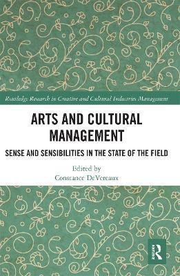 Levně Arts and Cultural Management : Sense and Sensibilities in the State of the Field - Constance Devereaux