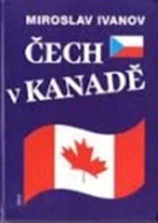 Levně Čech v Kanadě - Miroslav Ivanov