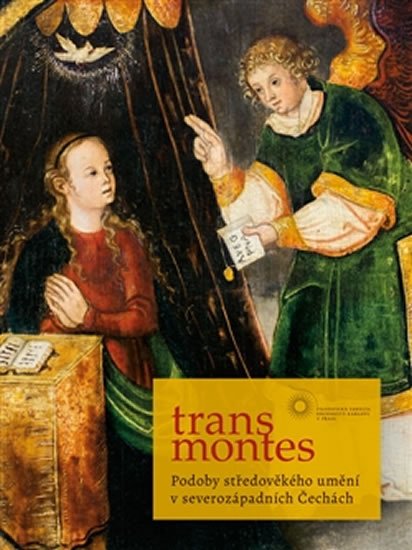 Levně Trans montes - Podoby středověkého umění v severozápadních Čechách - Aleš Mudra