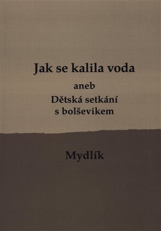 Levně Jak se kalila voda aneb Dětská setkání s bolševikem, 1. vydání - Miroslav Krůta