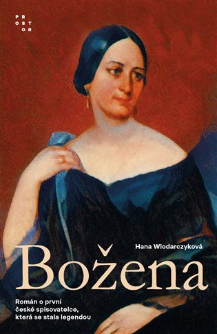 Levně Božena - Román o první české spisovatelce, která se stala legendou - Hana Wlodarczyková