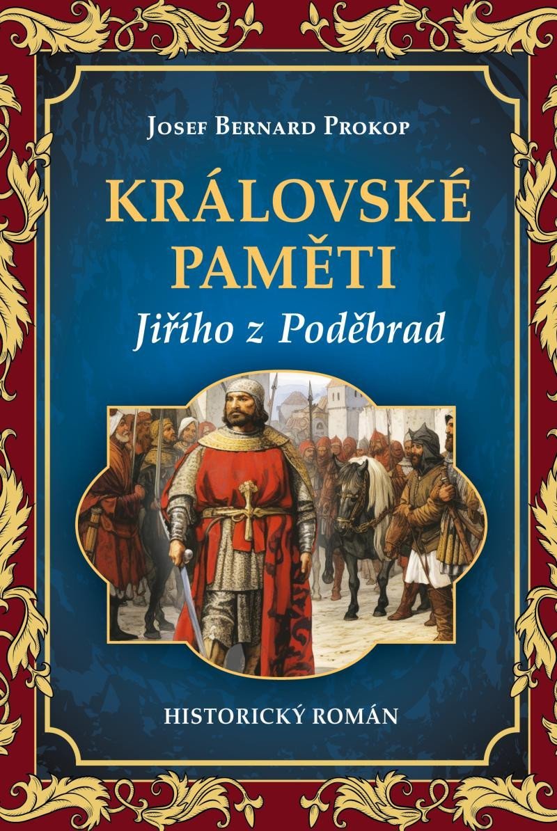 Levně Královské paměti Jiřího z Poděbrad - Josef Bernard Prokop