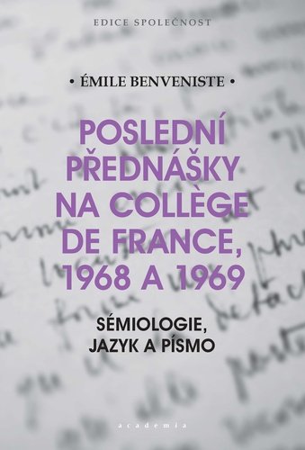 Poslední přednášky na Collége de France 1968 a 1969 - Sémiologie, jazyk a písmo - Émile Benveniste
