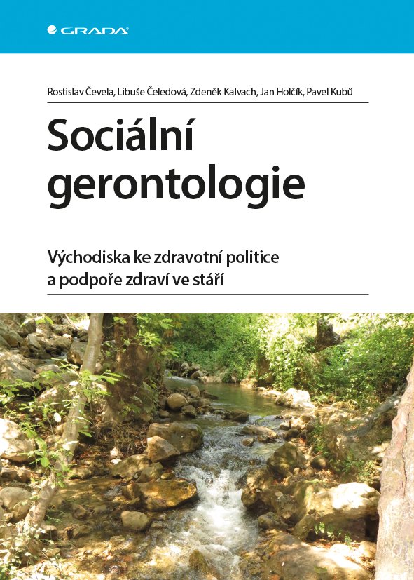 Levně Sociální gerontologie - Východiska ke zdravotní politice a podpoře zdraví ve stáří - Rostislav Čevela