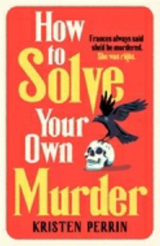 Levně How To Solve Your Own Murder - Kristen Perrin