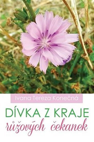 Levně Dívka z kraje růžových čekanek - Ivana Tereza Konečná