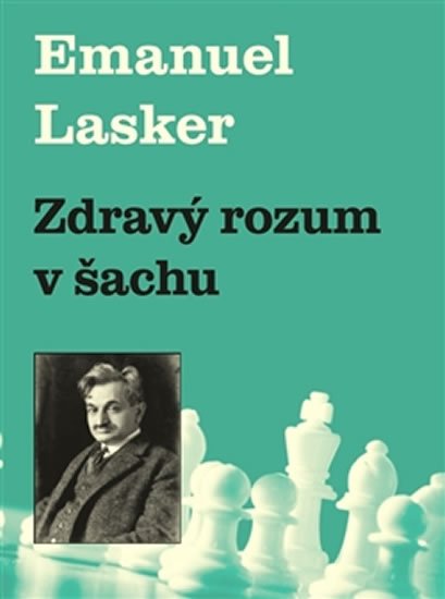 Levně Zdravý rozum v šachu - Emanuel Lasker