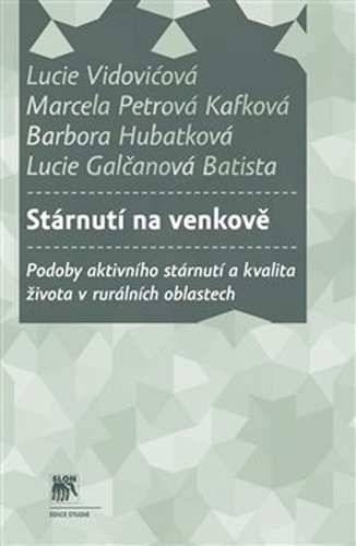 Levně Stárnutí na venkově - Podoby aktivního stárnutí a kvalita života v rurálních oblastech - Lucie Vidovićová