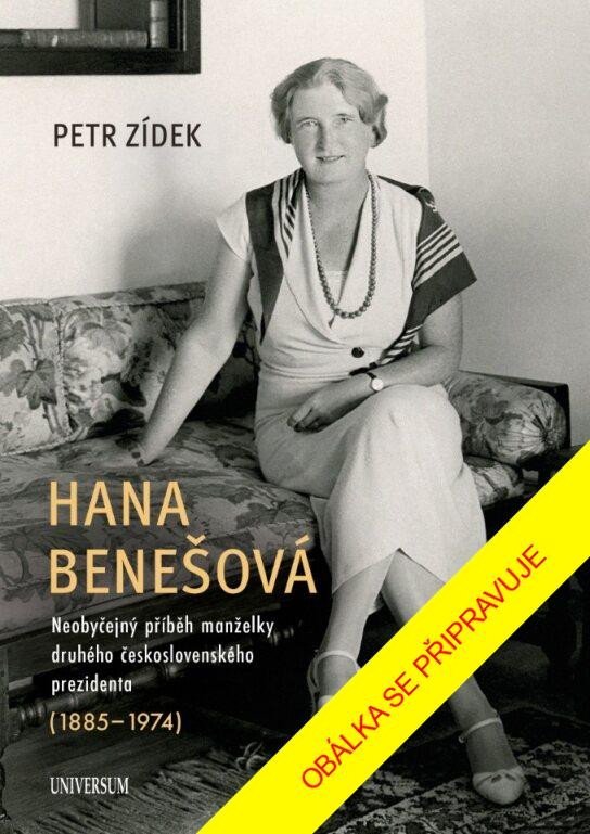 Hana Benešová – Neobyčejný příběh manželky druhého československého prezidenta (1885–1974), 2. vydání - Petr Zídek