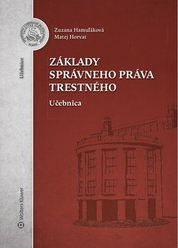 Levně Základy správneho práva trestného - Zuzana Hamuľáková; Matej Horvat