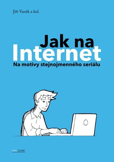 Levně Jak na Internet - Na motivy stejnojmenného seriálu - Jiří Vaněk