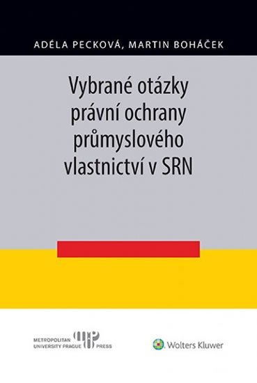 Levně Vybrané otázky právní ochrany průmyslového vlastnictví v SRN - Adéla Pecková