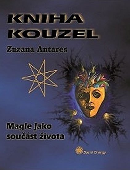Levně Kniha kouzel - Magie jako součást života - Zuzana Antares