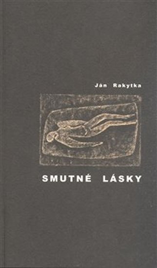 Levně Smutné lásky - Ján Rakytka