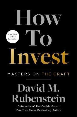 Levně How to Invest: Masters on the Craft - David M. Rubenstein