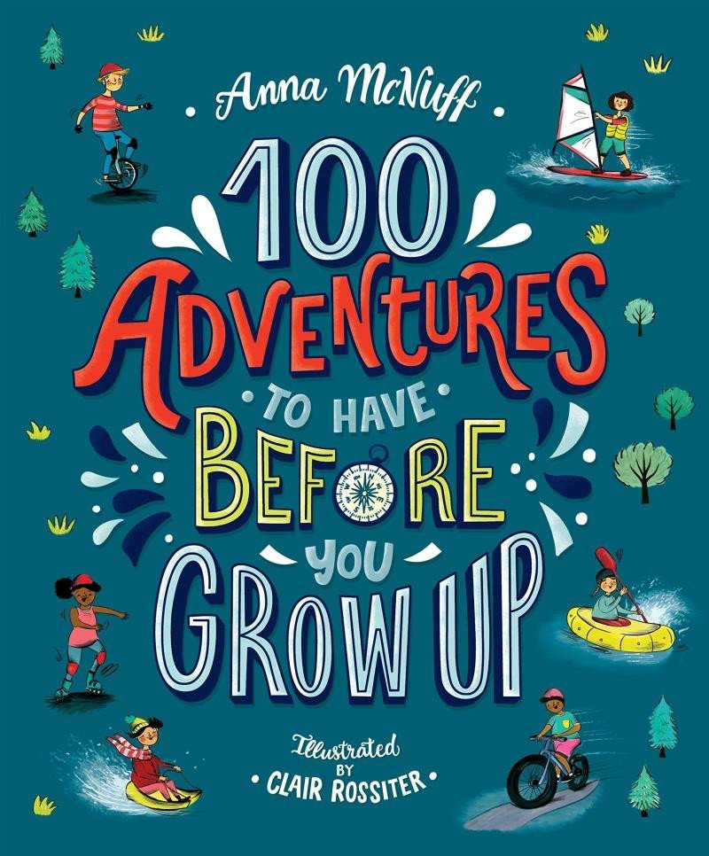 Levně 100 Adventures to Have Before You Grow Up - Anna McNuff