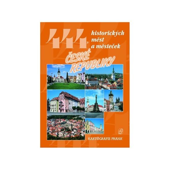 Levně 444 historických měst a městeček České republiky - kolektiv autorů