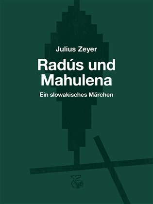 Radús und Mahulena - Ein slowakisches Märchen - Julius Zeyer