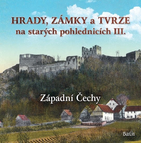 Levně Hrady, zámky a tvrze na starých pohlednicích III. Západní Čechy - Ladislav Kurka