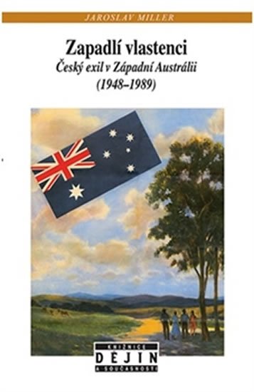 Zapadlí vlastenci - Český exil v Západní Austrálii (1948-1989) - Jaroslav Miller
