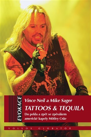 Tattoos &amp; Tequila - Do pekla a zpět se zpěvákem americké kapely Möntley Crü - Vince Neil