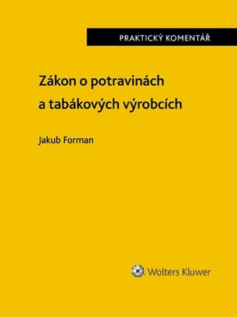 Zákon o potravinách a tabákových výrobcích - Praktický komentář - Jakub Forman