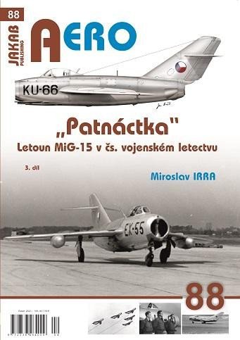 Levně AERO 88 &quot;Patnáctka&quot; Letoun MiG-15 v čs. vojenském letectvu 3. díl - Miroslav Irra