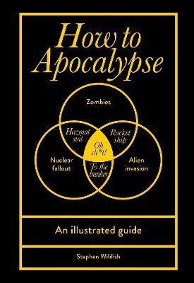 Levně How to Apocalypse: An illustrated guide - Stephen Wildish